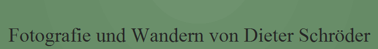 Fotografie und Wandern von Dieter Schr�der